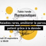 Table Ronde « Maladies rares, améliorer le parcours patient grâce à la donnée »