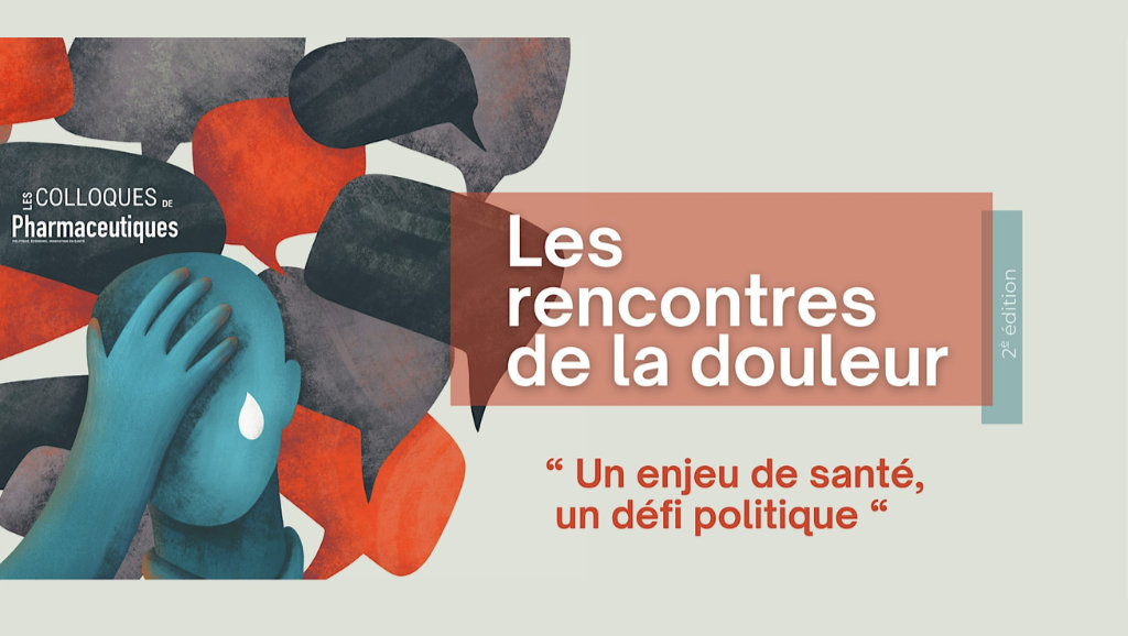 Les Rencontres de la douleur : un enjeu de santé, un défi politique